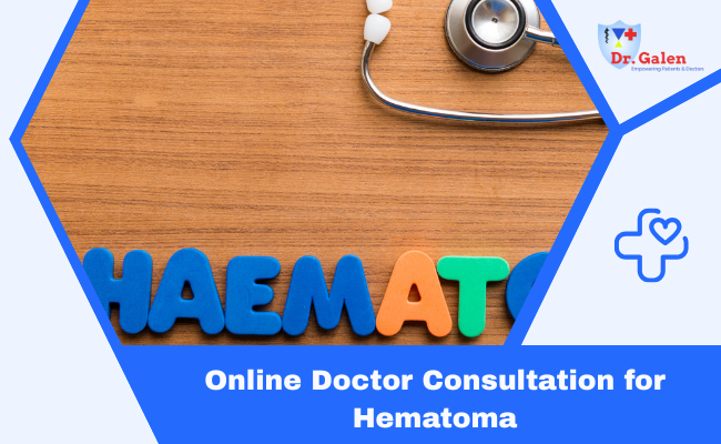 Online Doctor Consultation for Hematoma