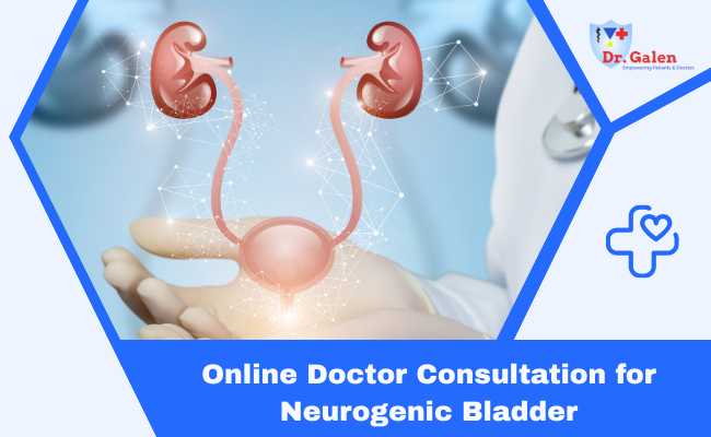 Online Doctor Consultation for Neurogenic Bladder