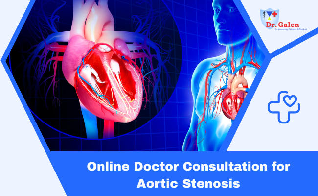 Online Doctor Consultation for Aortic Stenosis