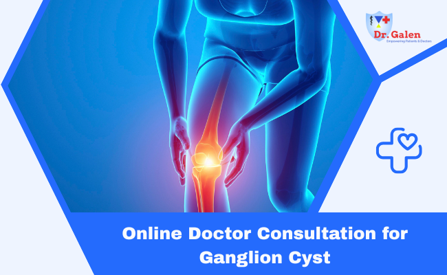 Online Doctor Consultation for Ganglion Cyst