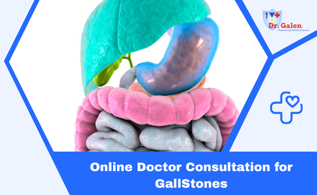 Online Doctor Consultation for Gallstones | Dr. Galen