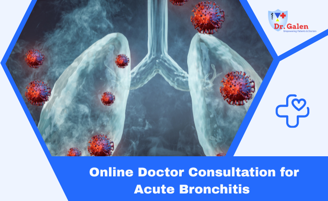 Online Doctor Consultation for Acute Bronchitis Treatment
