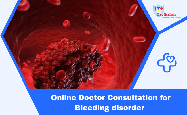 Online Doctor Consultation for Bleeding Disorder